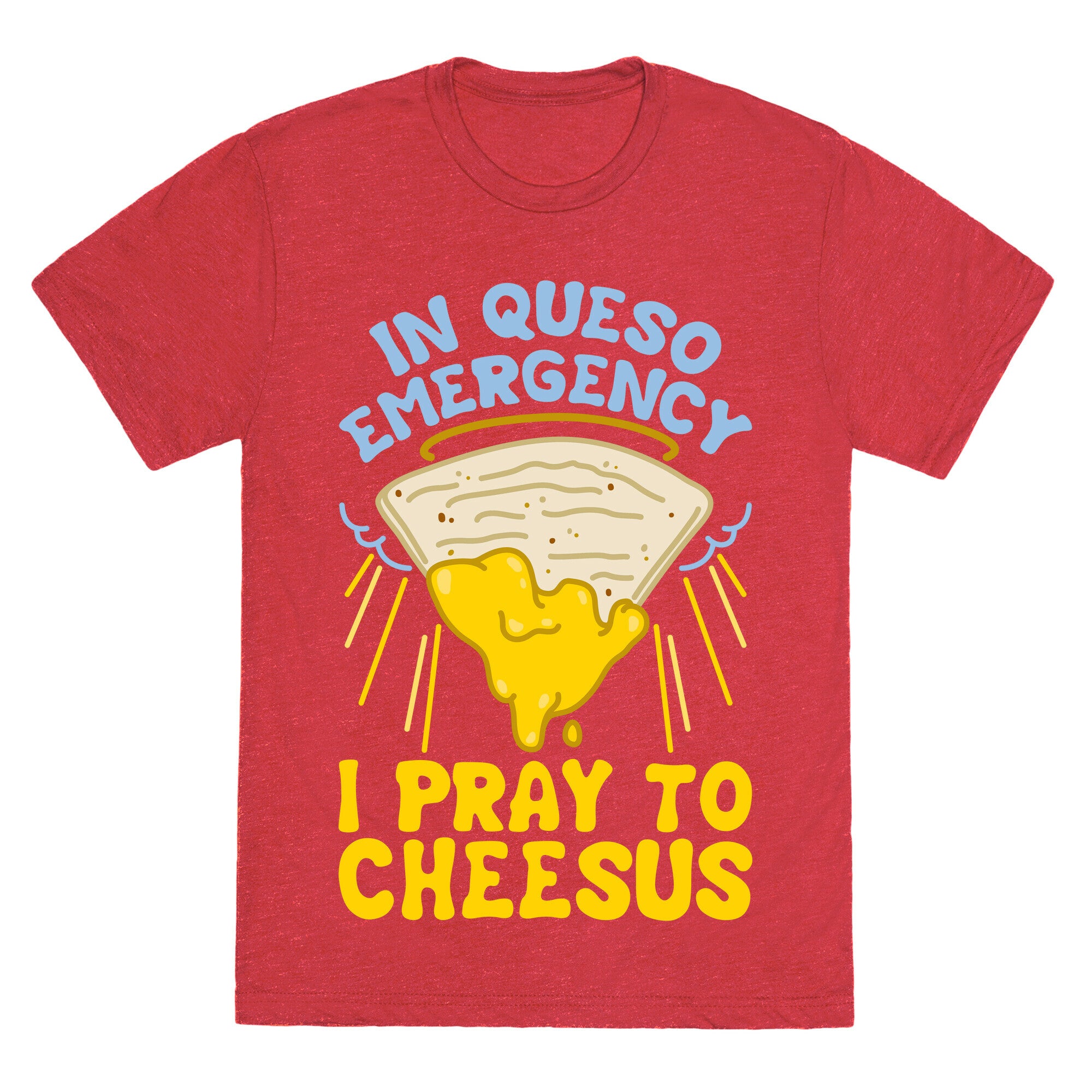 In Queso Emergency I Pray To Cheesus Unisex Triblend Tee