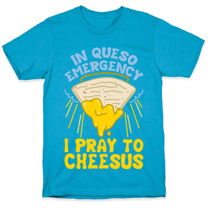 In Queso Emergency I Pray To Cheesus Unisex Triblend Tee