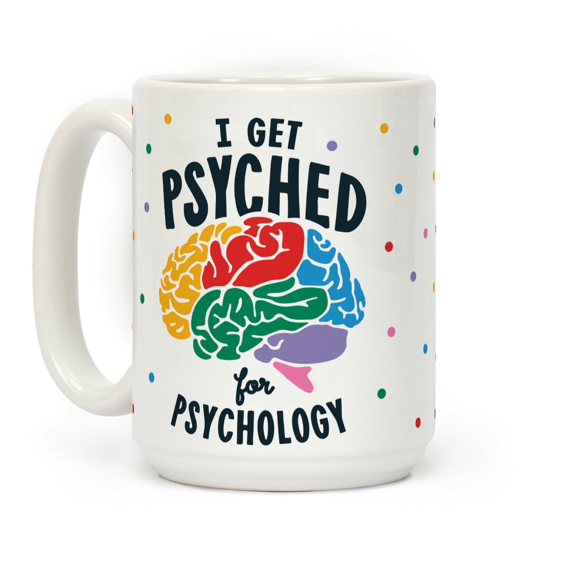 I Get Psyched for Psychology Coffee Mug