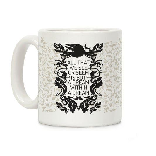 All That We See Or Seem Is But A Dream Within A Dream Coffee Mug