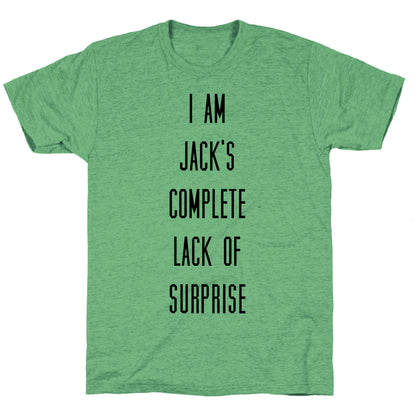 I Am Jacks Complete Lack of Suprise Unisex Triblend Tee