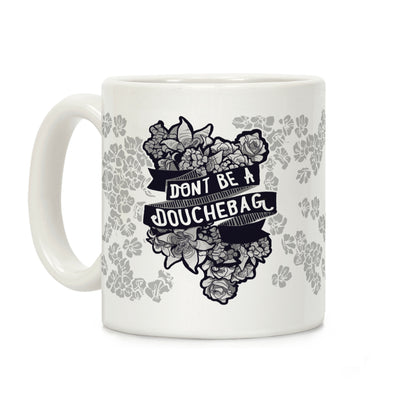 Don't Be A Douchebag Coffee Mug