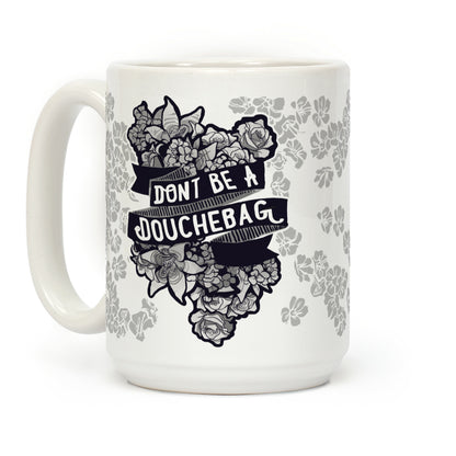 Don't Be A Douchebag Coffee Mug