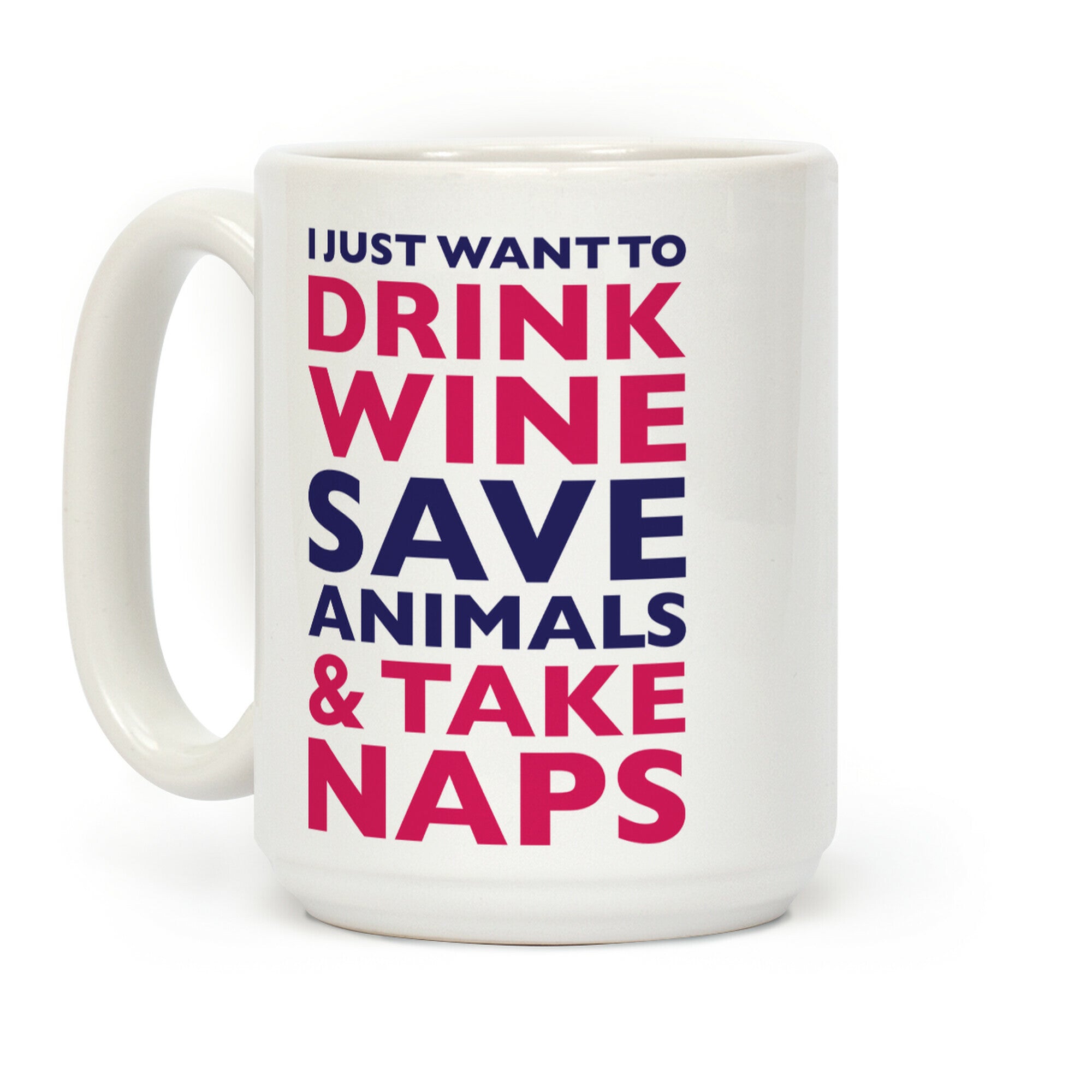 Drink Wine Save Animals Take Naps Coffee Mug