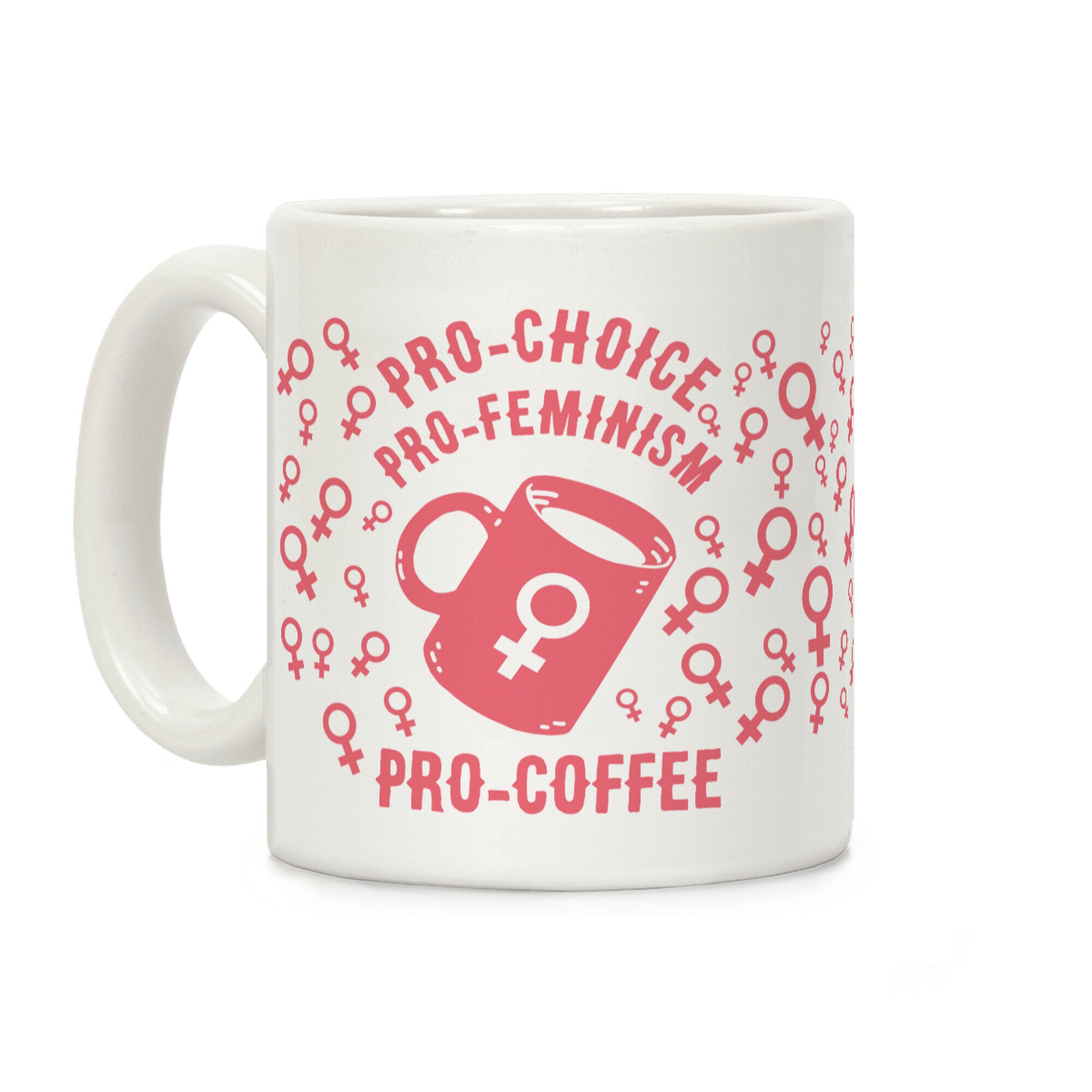 Pro-Choice Pro-Feminism Pro-Coffee Coffee Mug