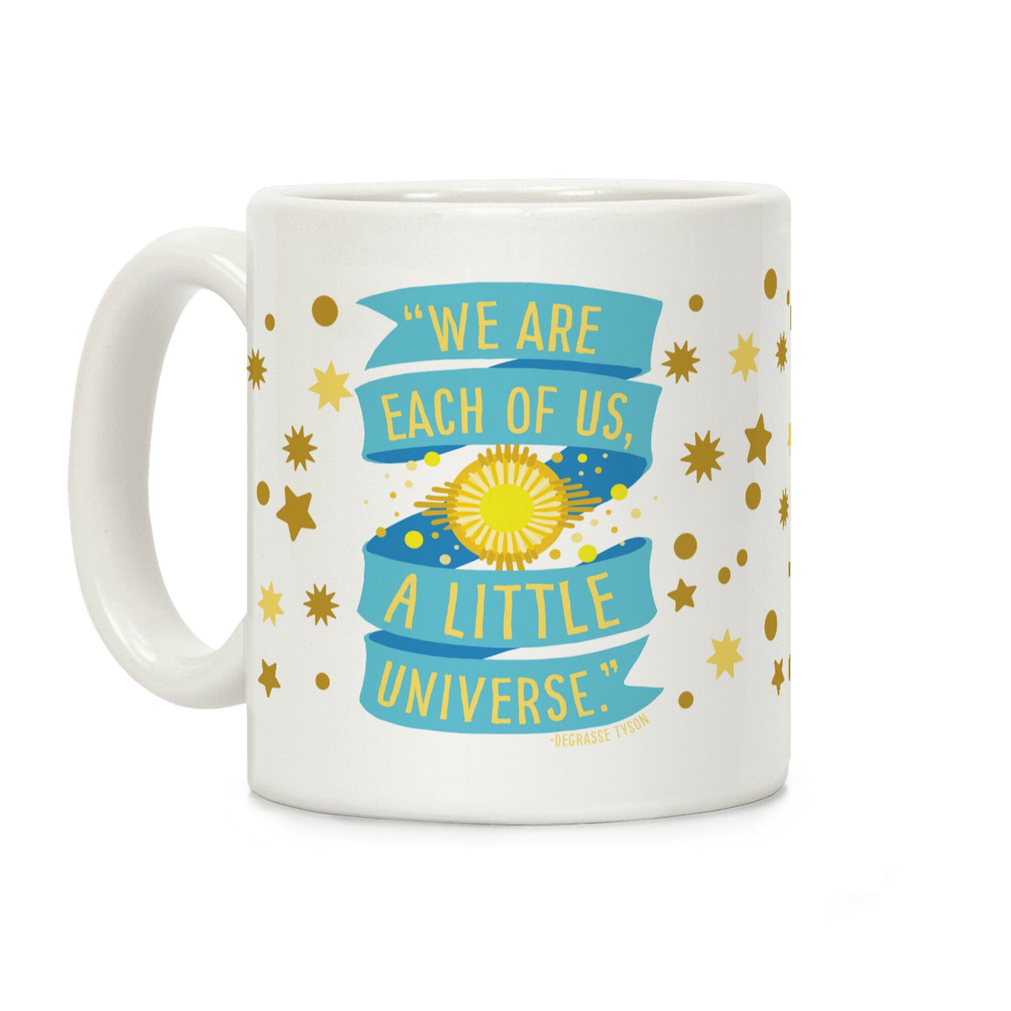 We Are Each Of Us A Little Universe Coffee Mug