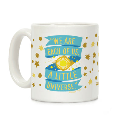 We Are Each Of Us A Little Universe Coffee Mug