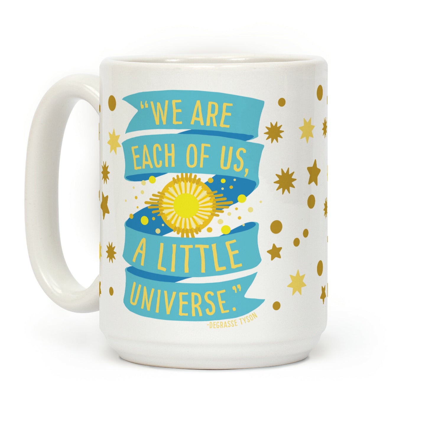 We Are Each Of Us A Little Universe Coffee Mug