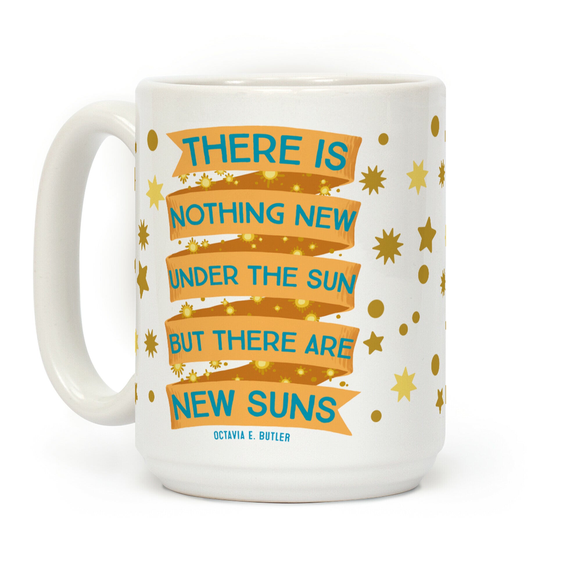 There Is Nothing New Under The Sun But There Are New Suns Coffee Mug