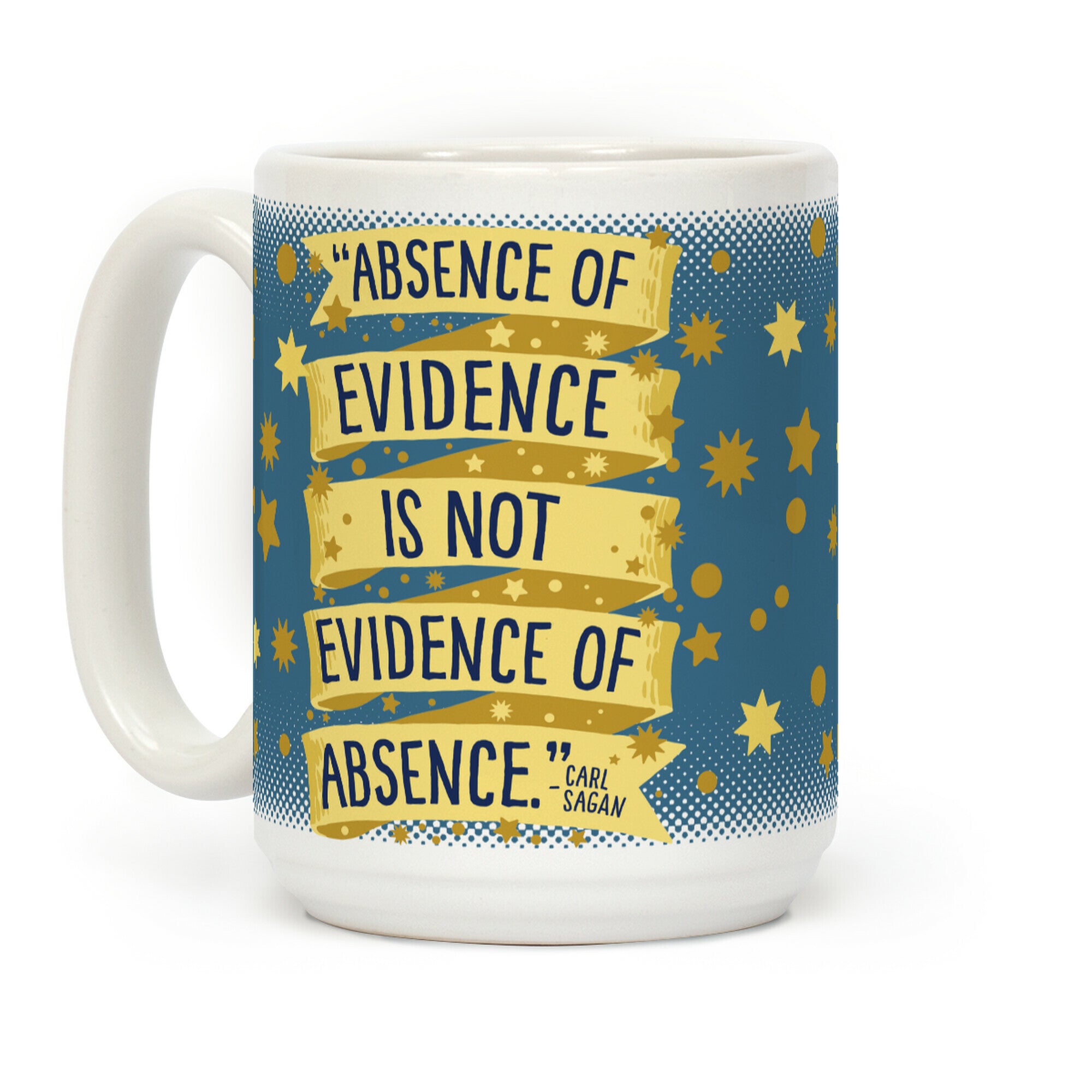 Absence Of Evidence Is Not Evidence Of Absence Coffee Mug