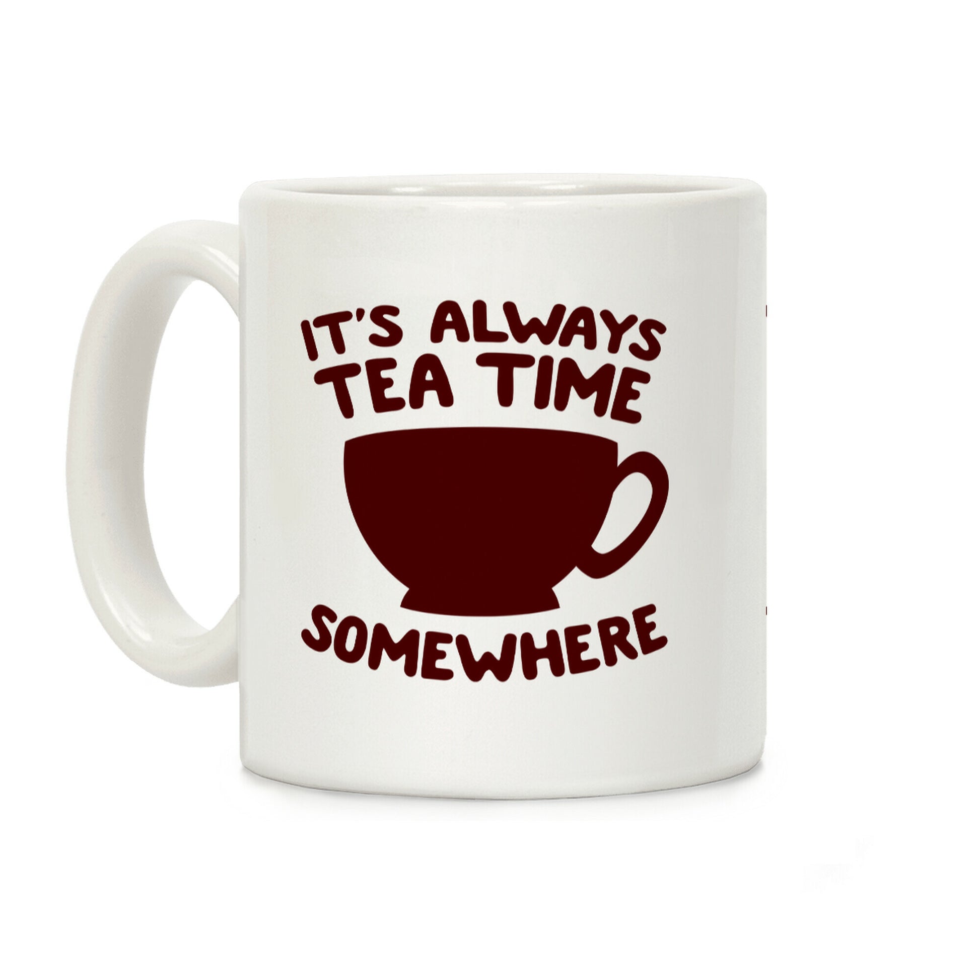 It's Always Tea Time Somewhere Coffee Mug