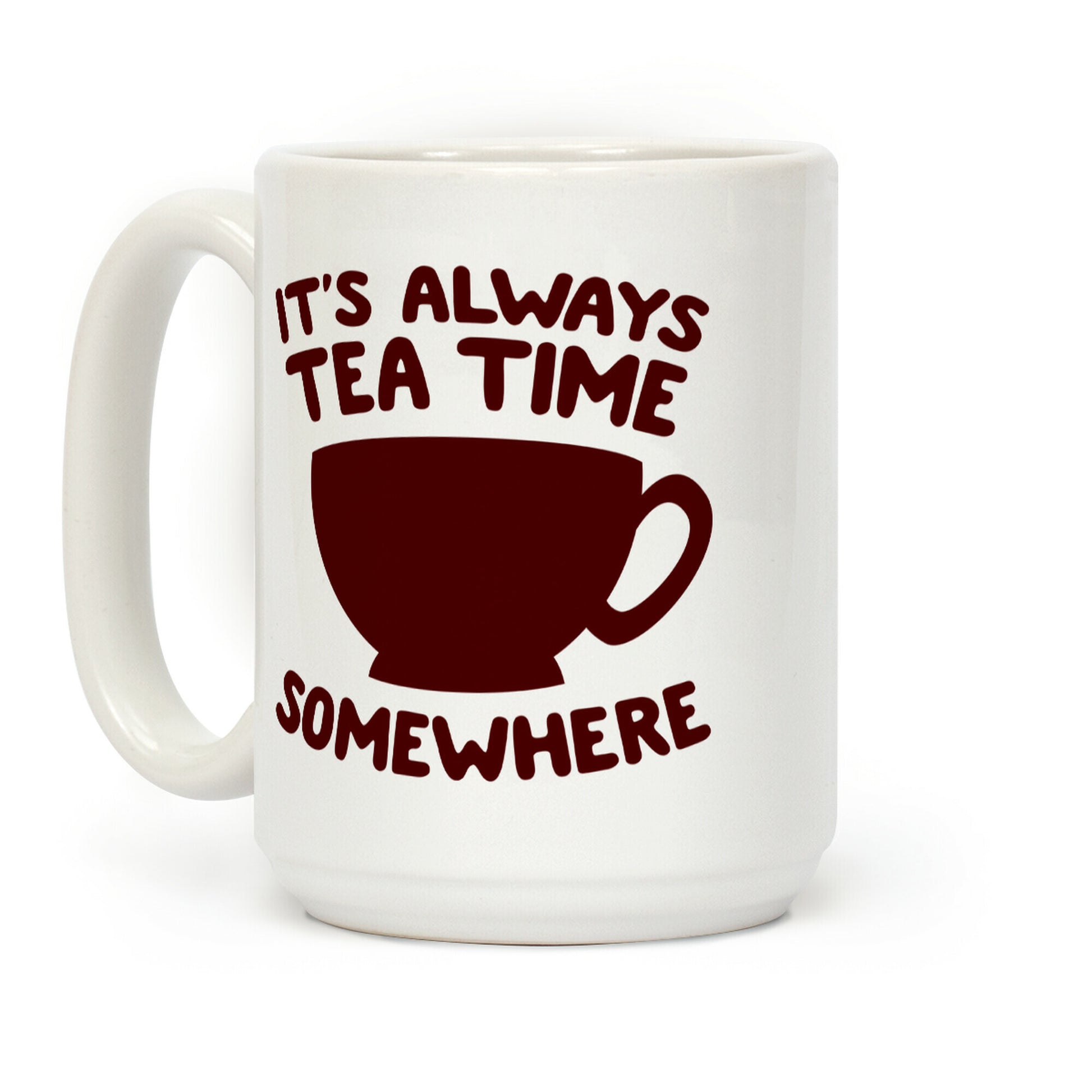 It's Always Tea Time Somewhere Coffee Mug