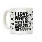 I Love Naps Netflix And Long Walks To The Fridge Coffee Mug