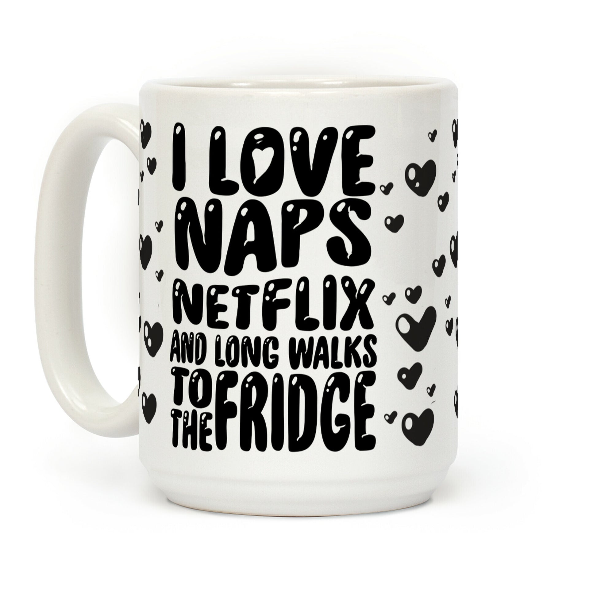 I Love Naps Netflix And Long Walks To The Fridge Coffee Mug