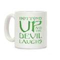 Bottoms Up And The Devil Laughs Coffee Mug