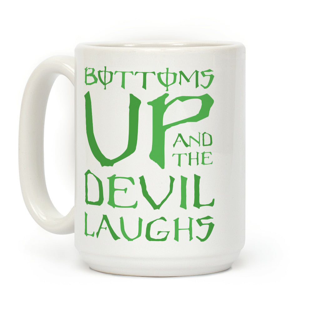 Bottoms Up And The Devil Laughs Coffee Mug