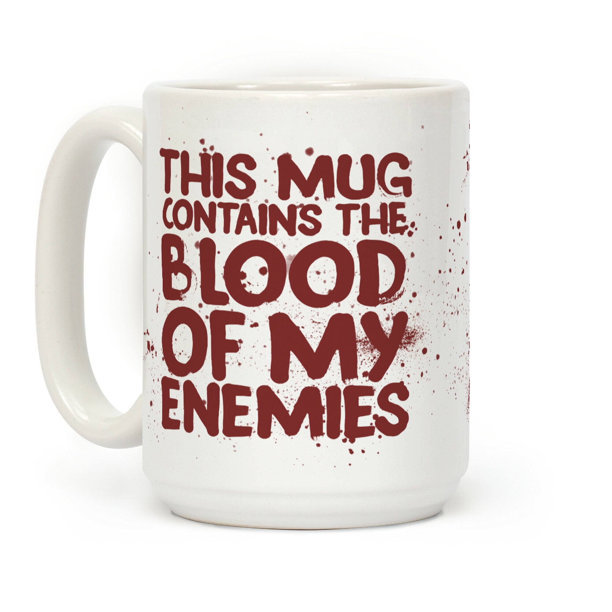 This Mug Contains the Blood of My Enemies Coffee Mug