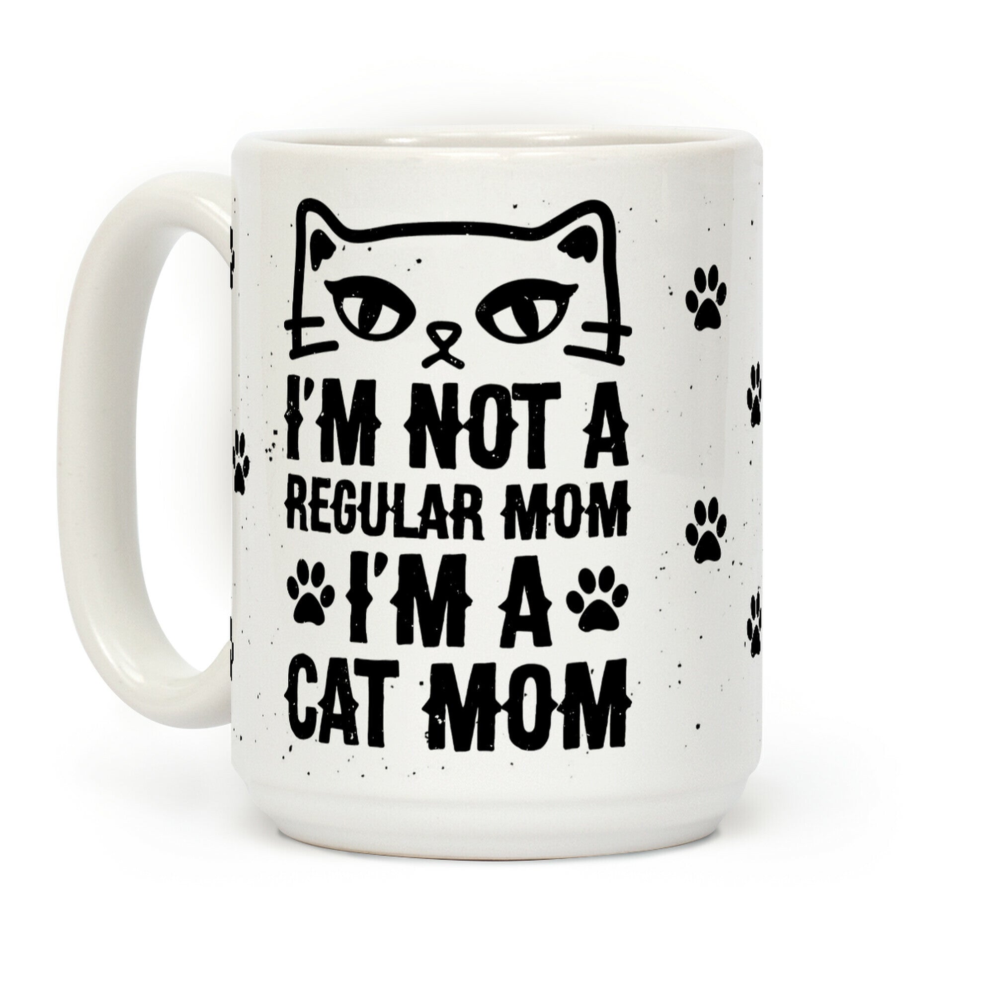 I'm Not A Regular Mom, I'm A Cat Mom Coffee Mug