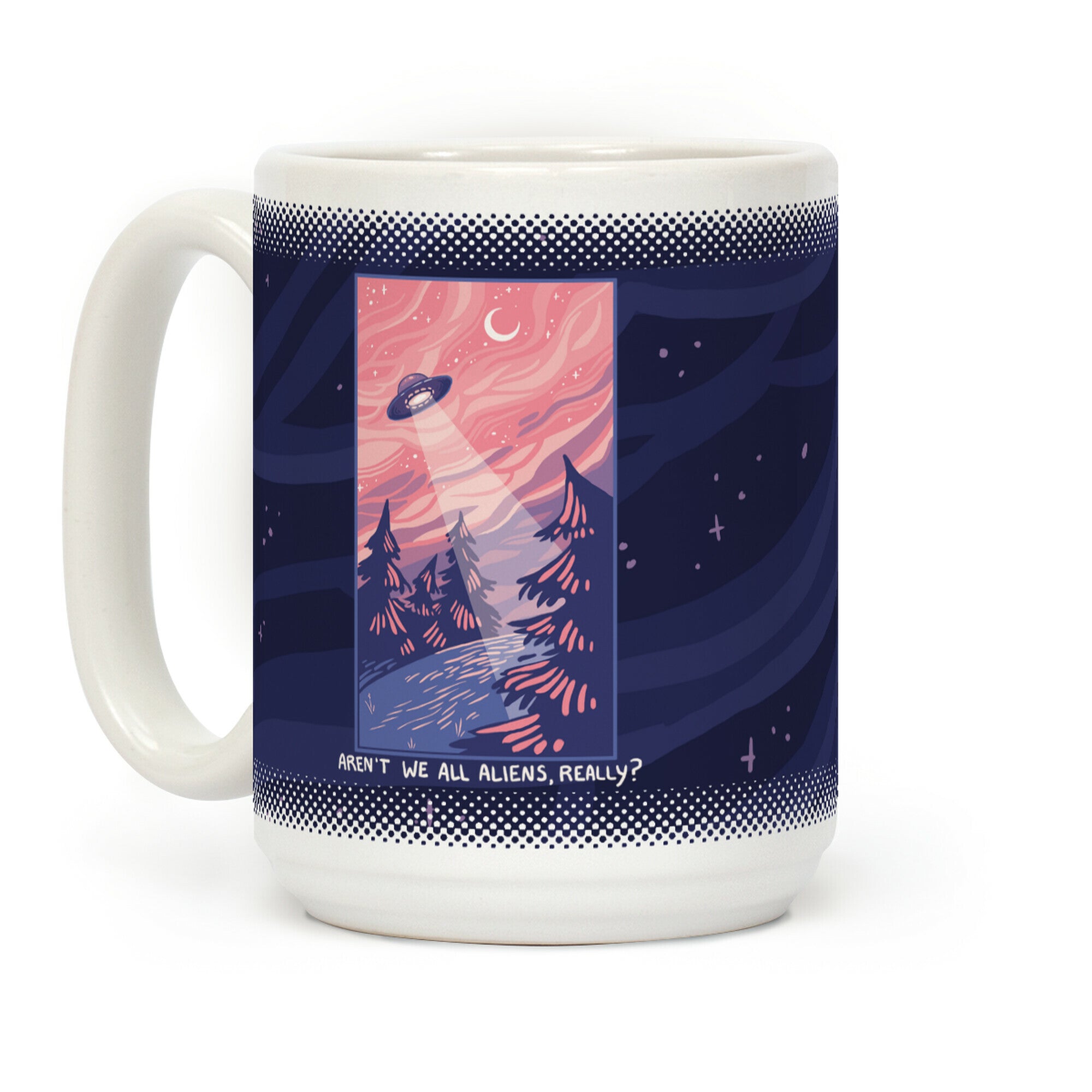 Aren't We All Aliens, Really? Coffee Mug