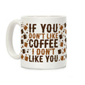 If You Don't Like Coffee I Don't Like You Coffee Mug