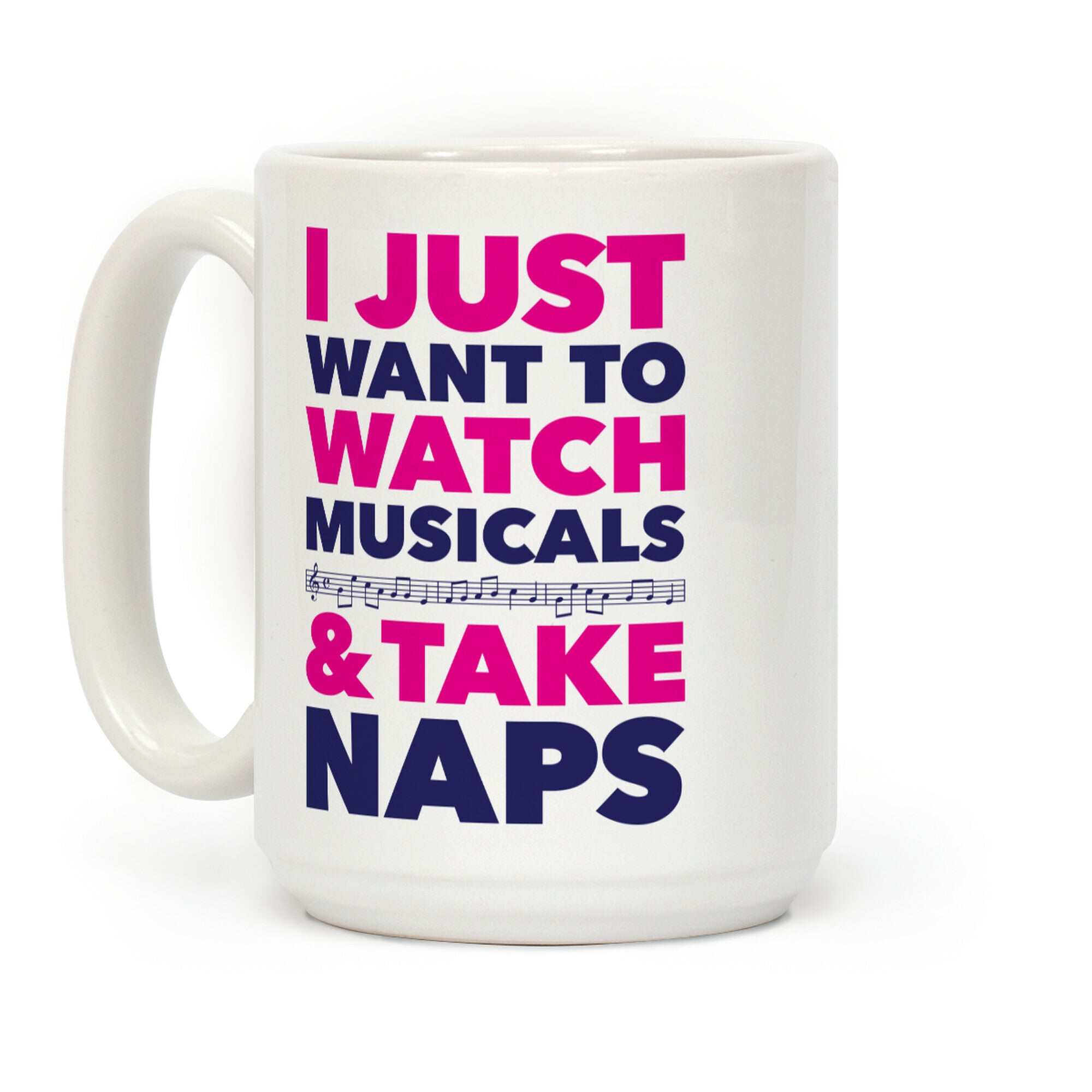 I Just Want To Watch Musicals And Take Naps Coffee Mug