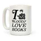 I Bloody Love Books Coffee Mug