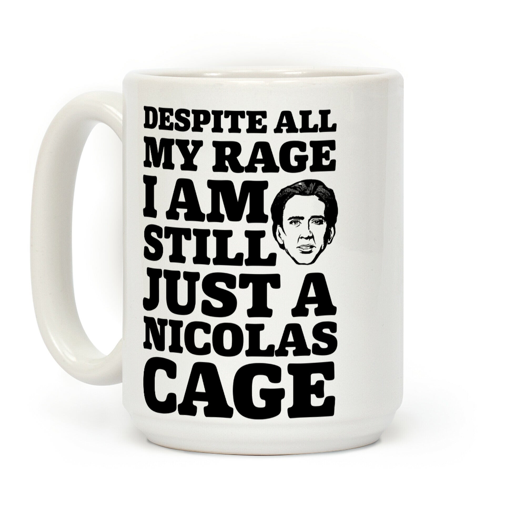 Despite All My Rage I Am Still Just a Nicolas Cage Coffee Mug