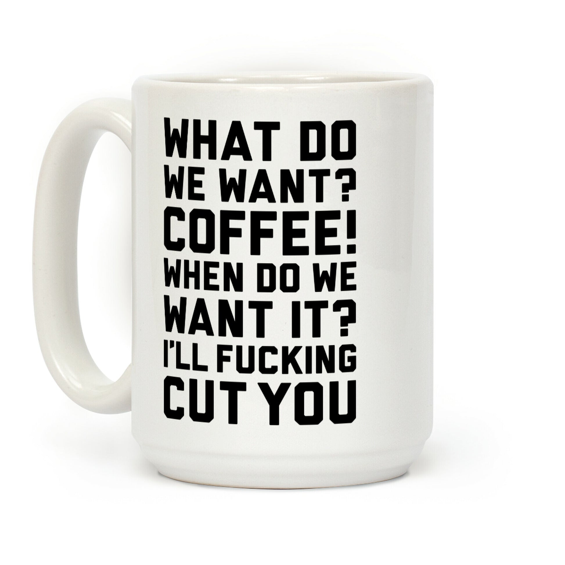 What Do We Want? Coffee! Coffee Mug