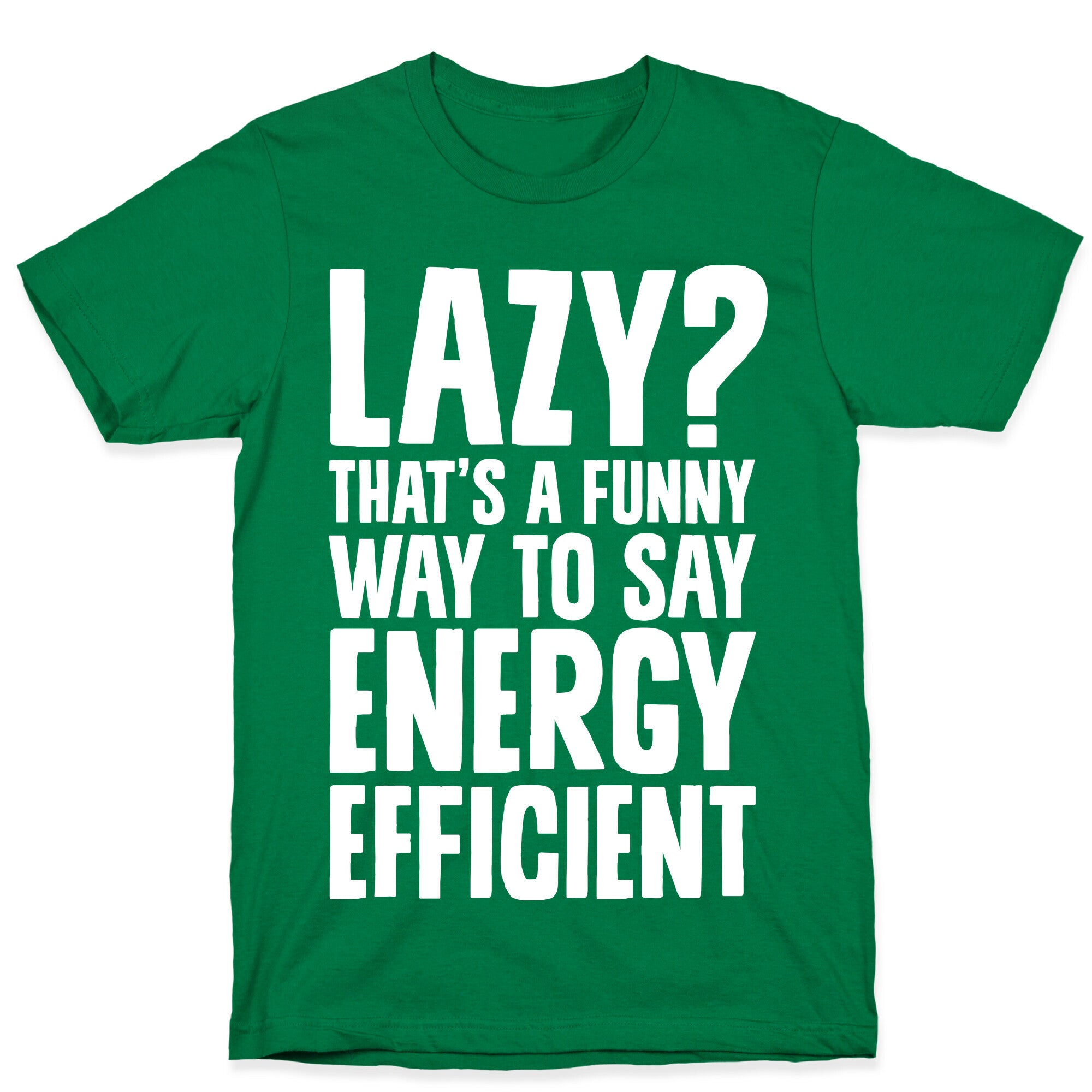 Lazy? That's a Funny Way to Say Energy Efficient T-Shirt