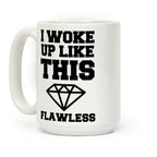 I Woke Up Like This Coffee Mug