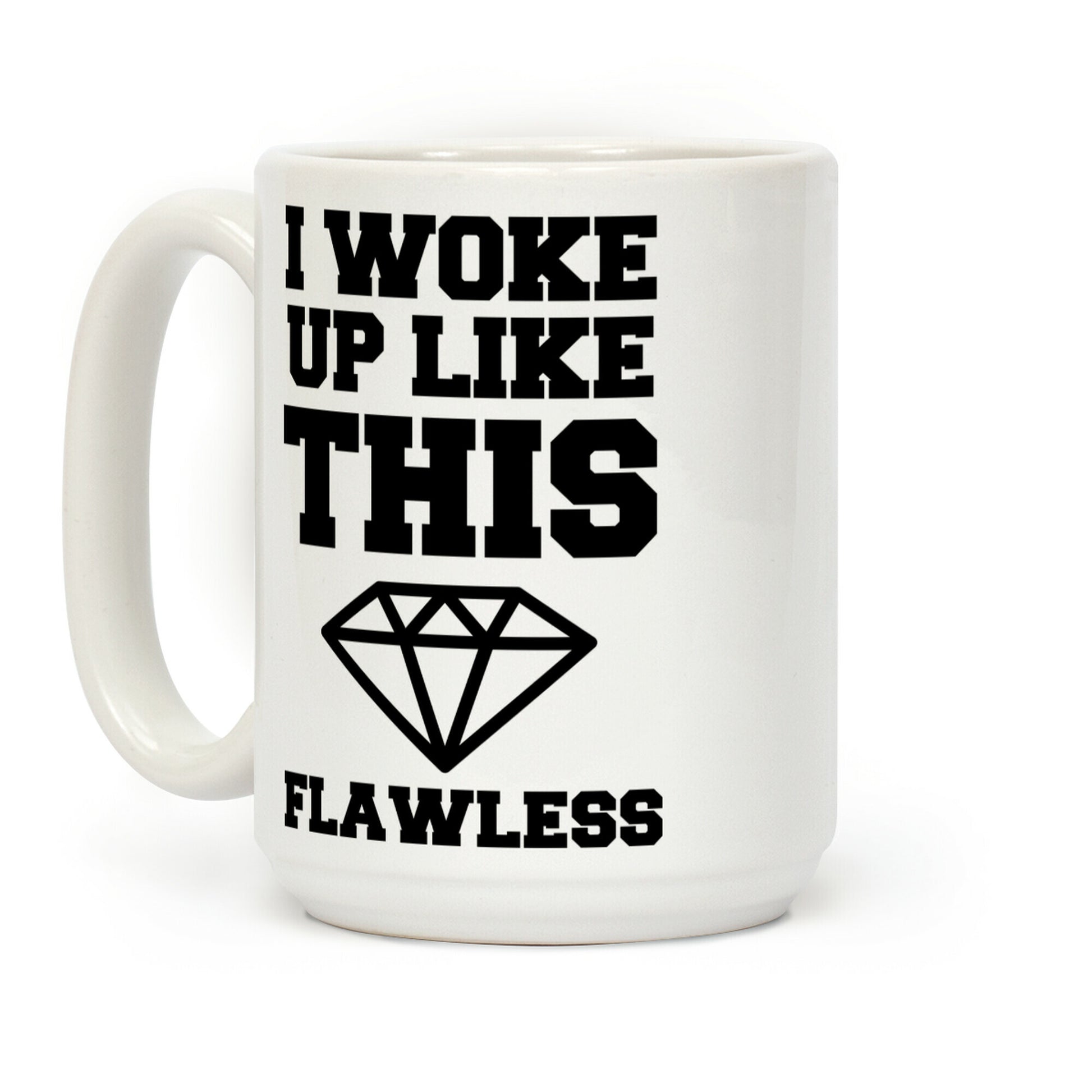 I Woke Up Like This Coffee Mug