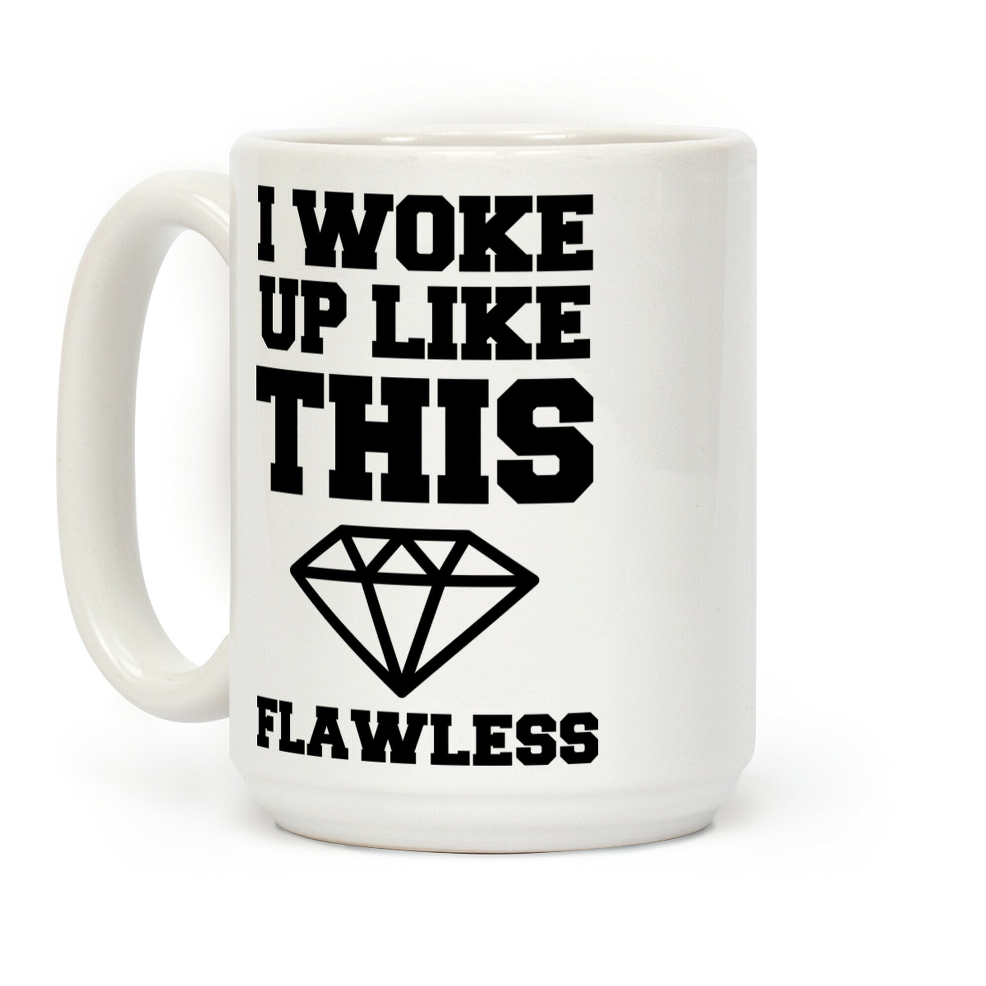 I Woke Up Like This Coffee Mug