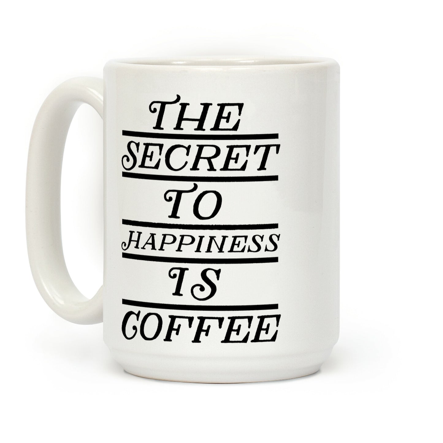 The Secret To Happiness Is Coffee Coffee Mug