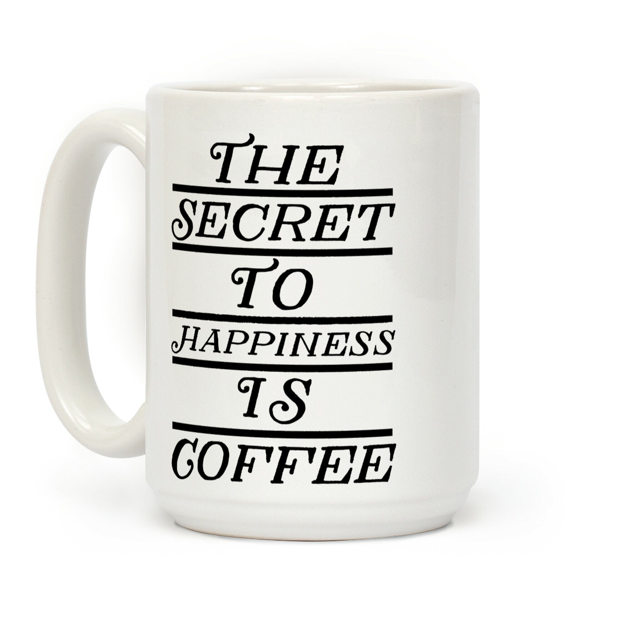 The Secret To Happiness Is Coffee Coffee Mug