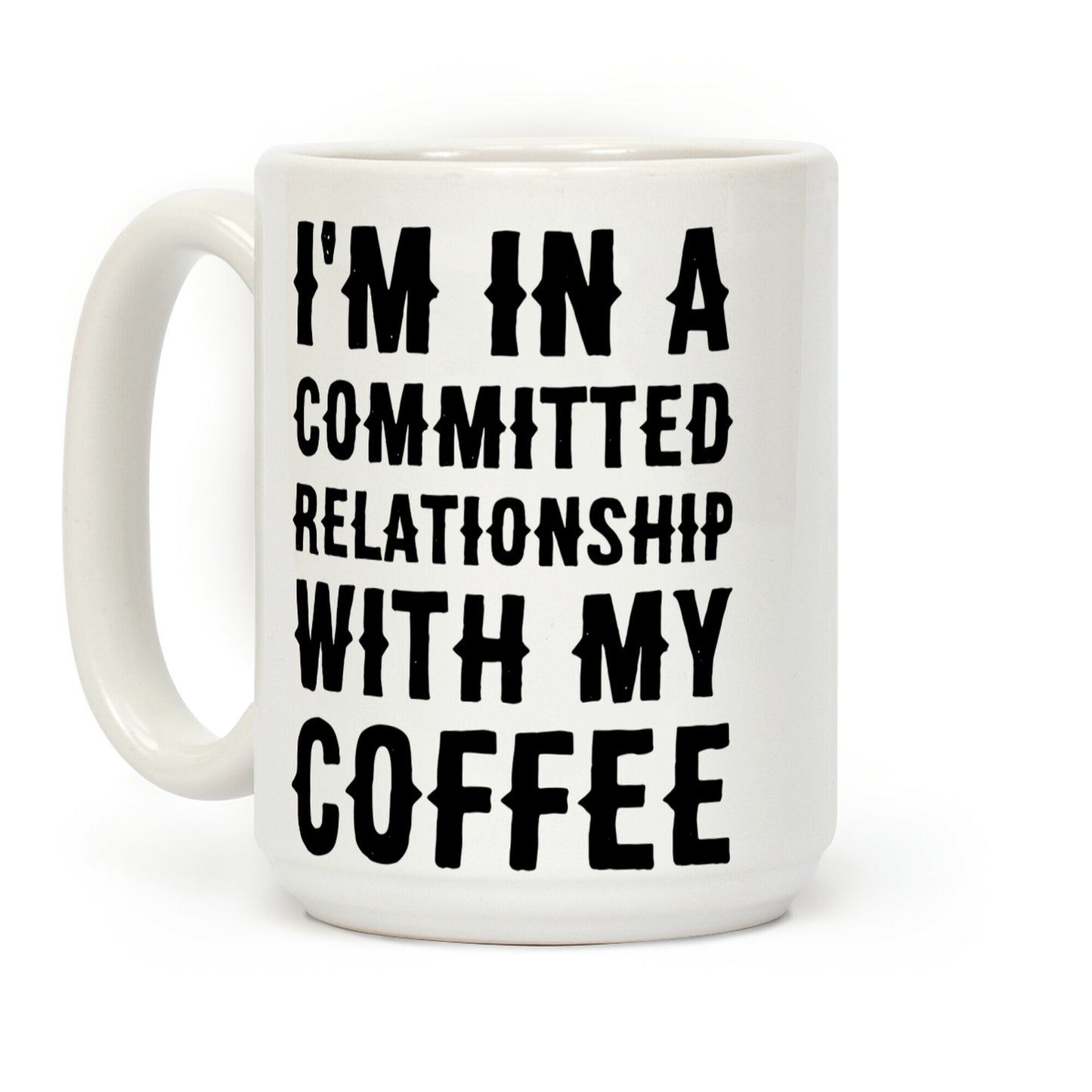 I'm in a Committed Relationship with My Bed Coffee Mug