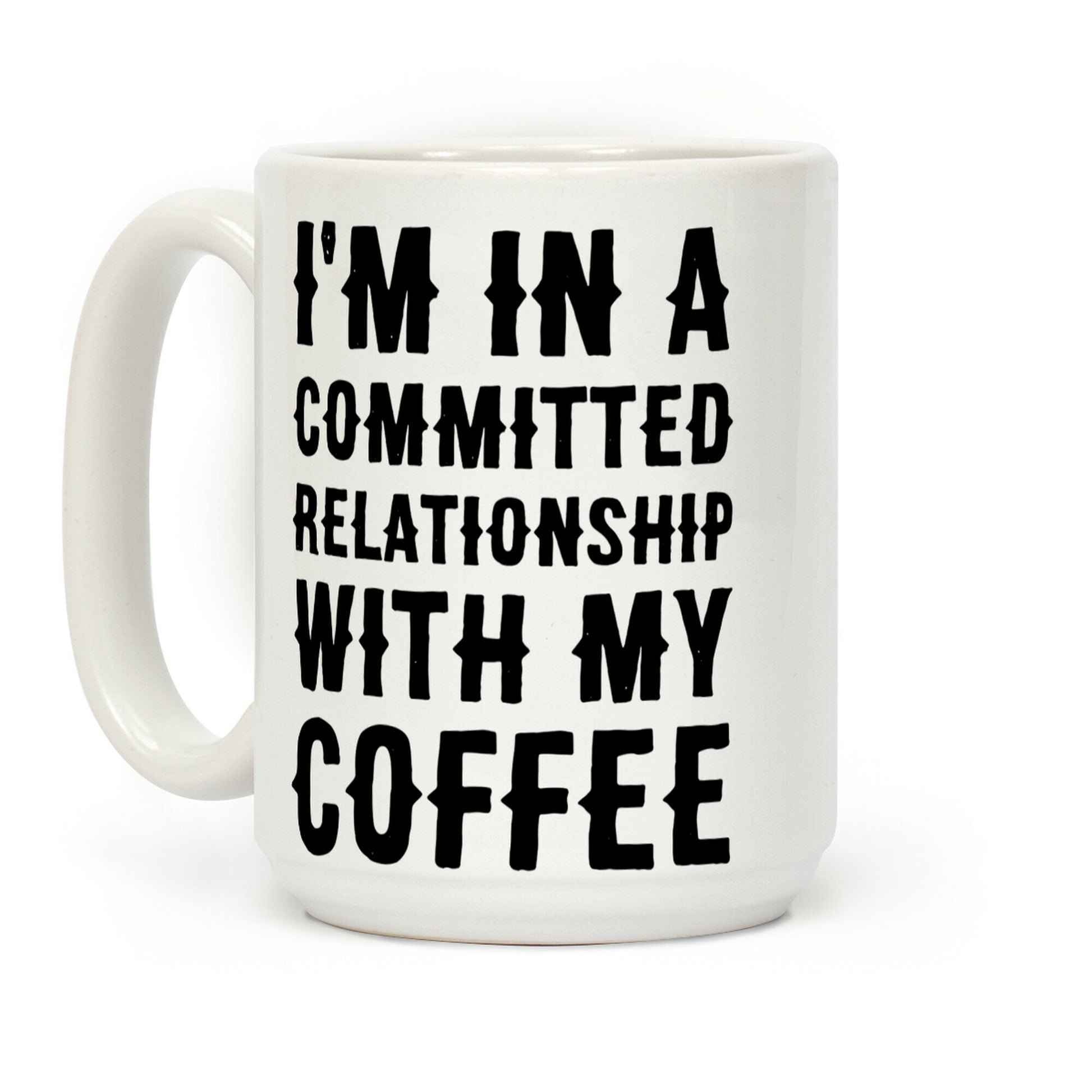I'm in a Committed Relationship with My Bed Coffee Mug