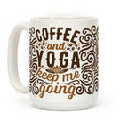 Coffee And Yoga Keep Me Going Coffee Mug