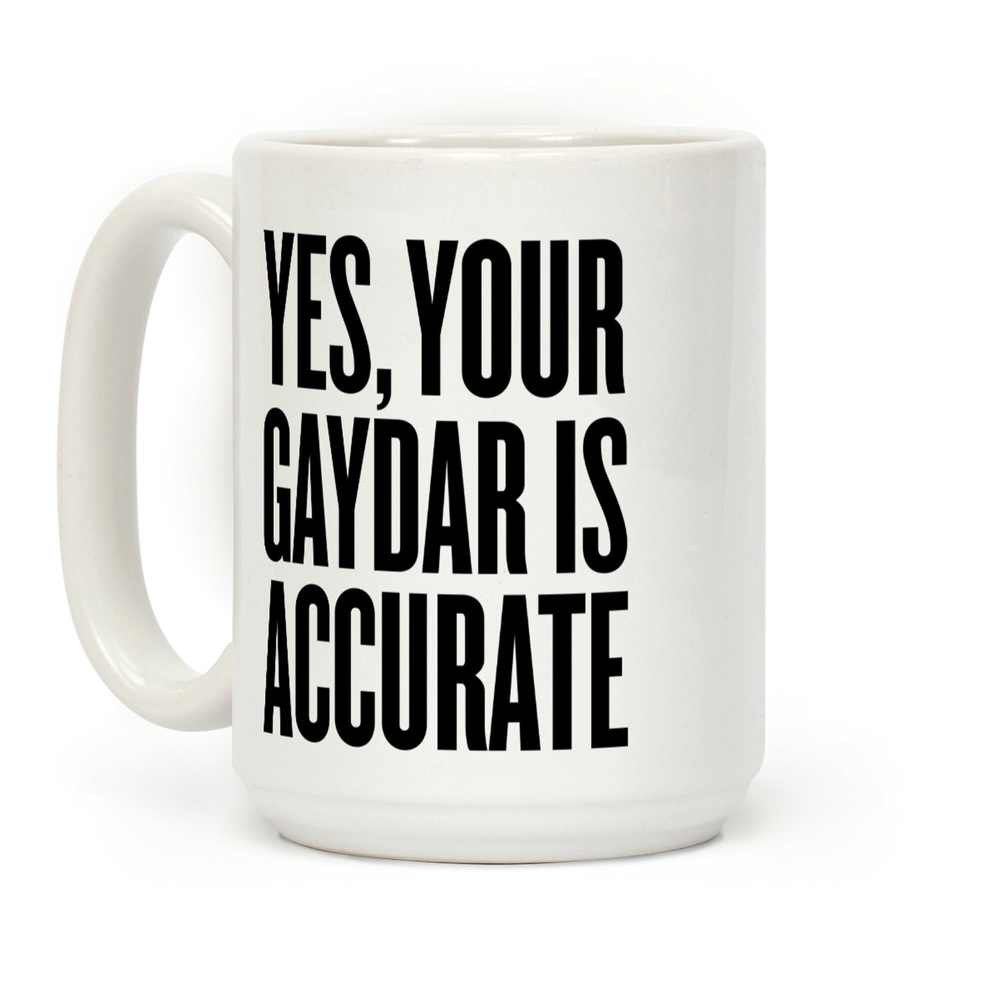 Yes, Your Gaydar Is Accurate Coffee Mug