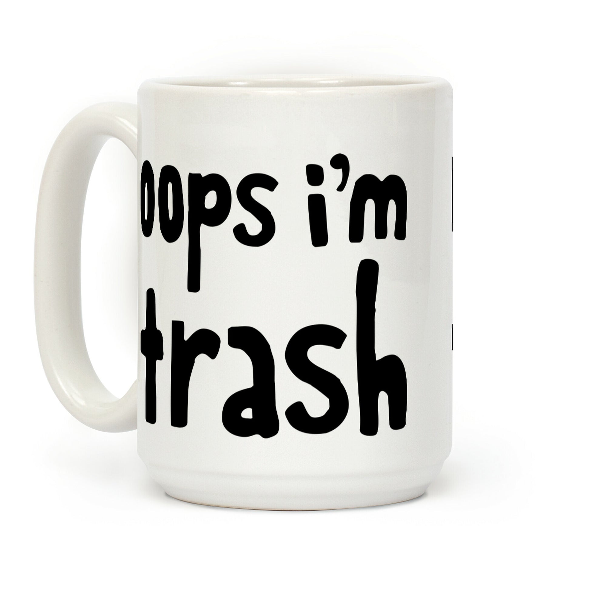 Oops I'm Trash Coffee Mug