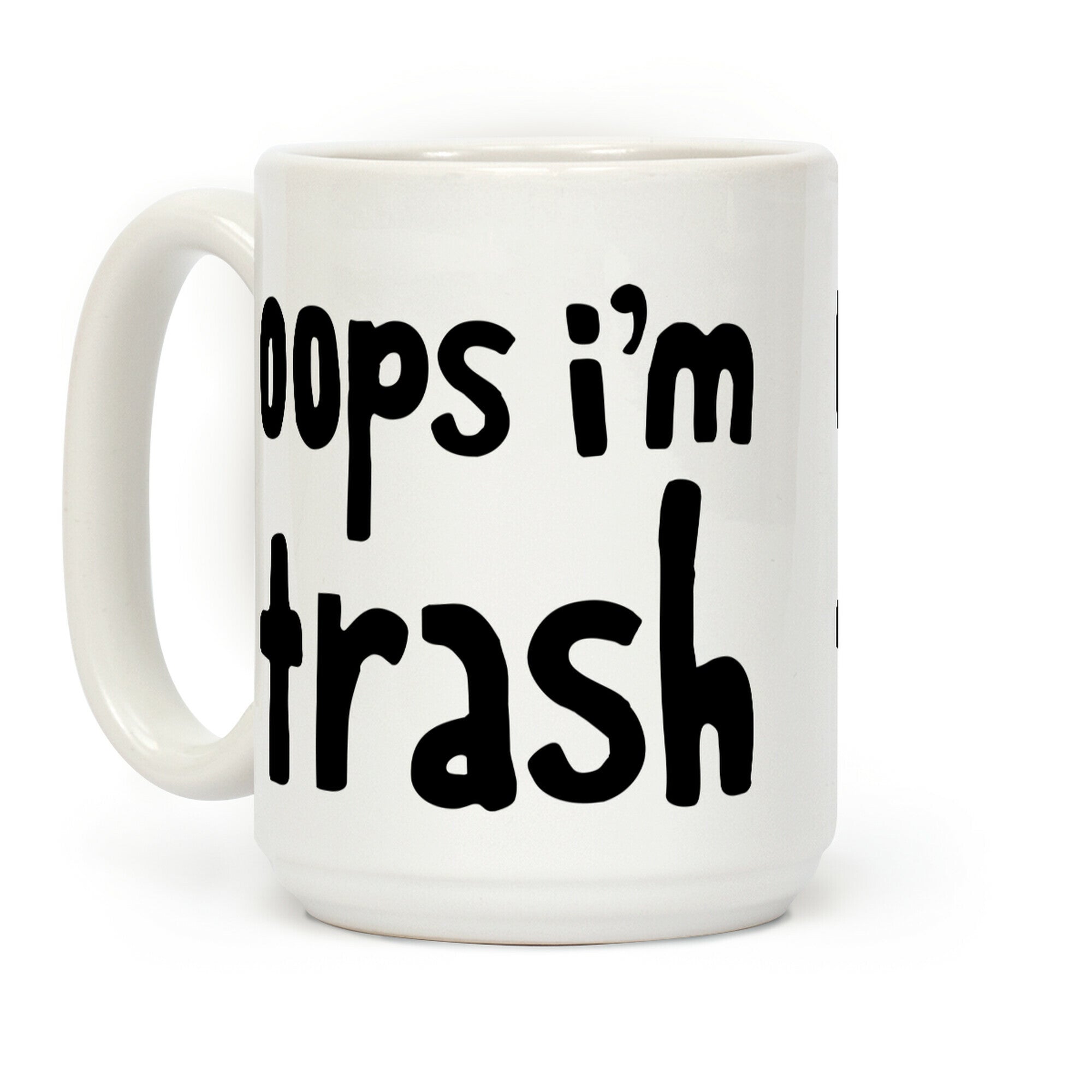 Oops I'm Trash Coffee Mug