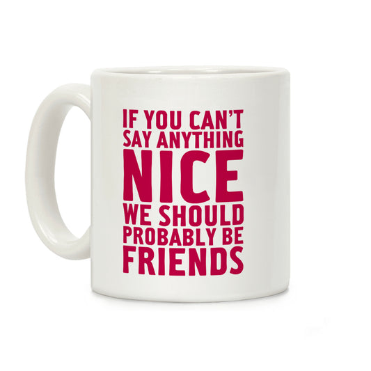 If You Can't Say Anything Nice Coffee Mug
