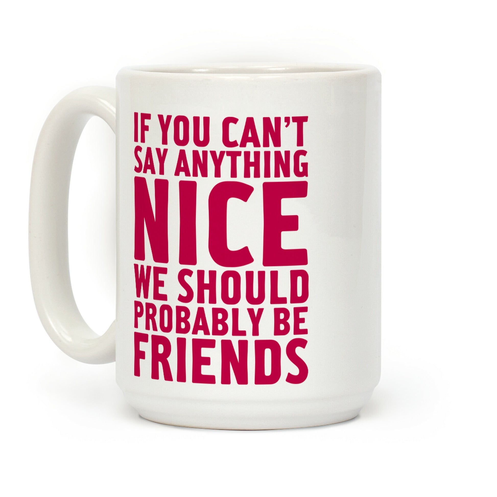 If You Can't Say Anything Nice Coffee Mug