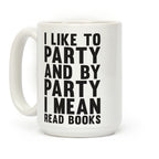 I Like To Party And By Party I Mean Read Books Coffee Mug