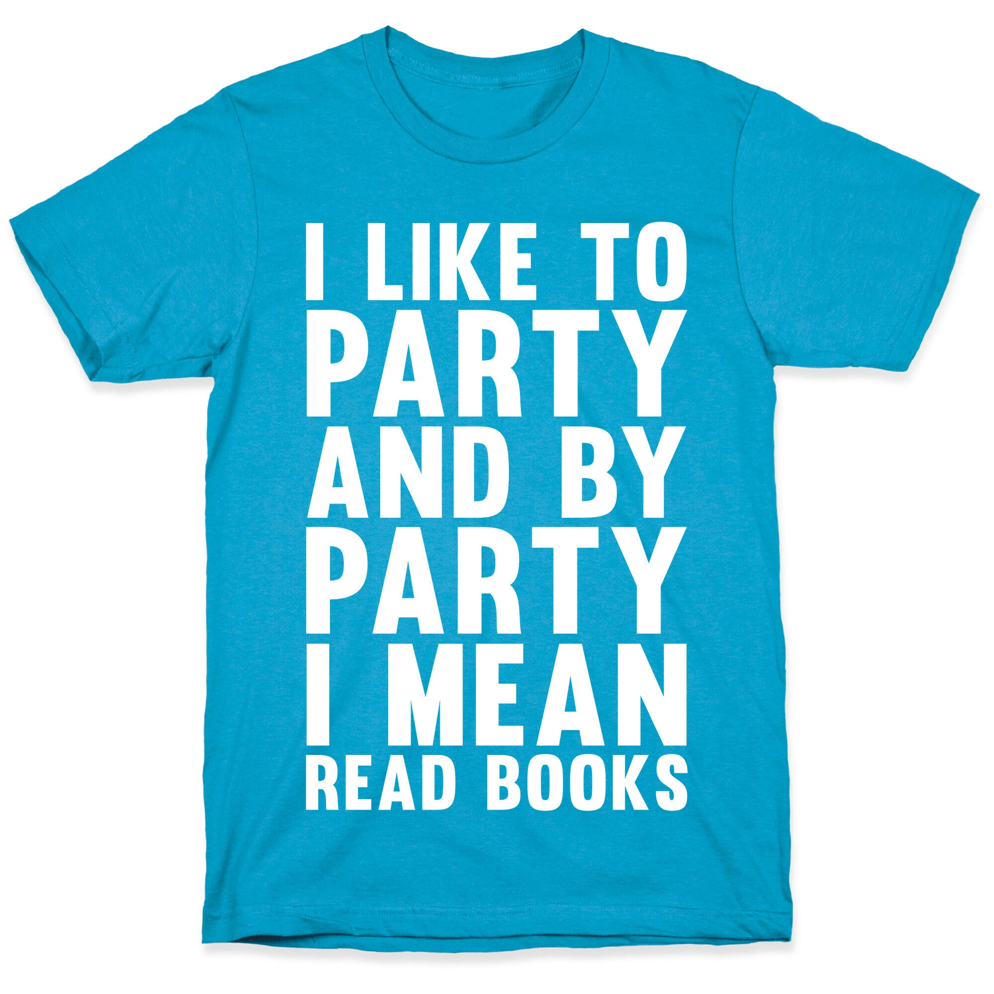 I Like To Party And By Party I Mean Read Books Unisex Triblend Tee