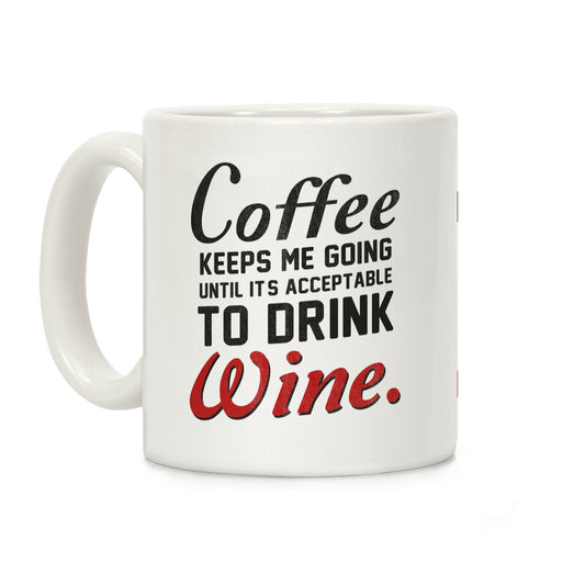 Coffee Keeps Me Going Until... Coffee Mug
