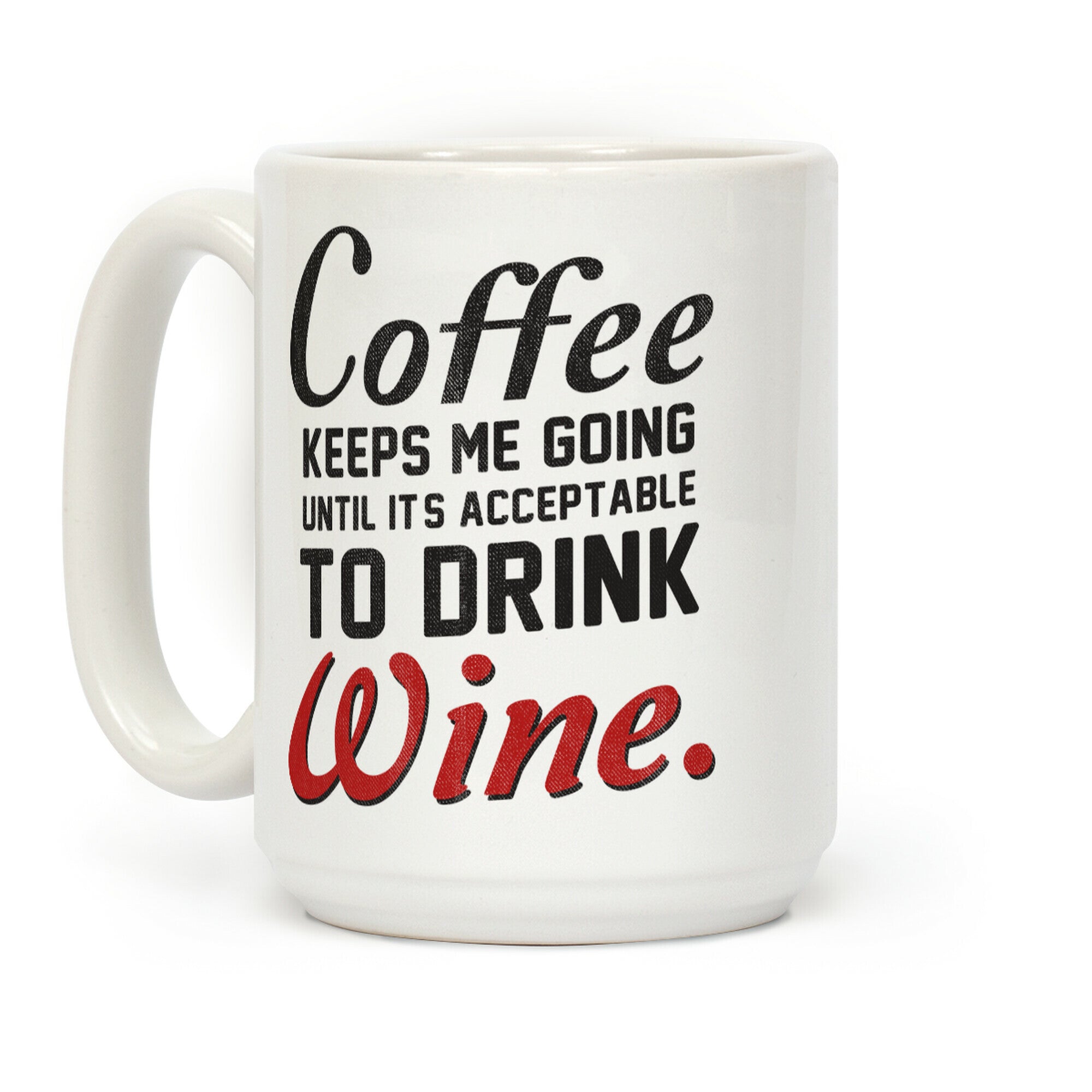 Coffee Keeps Me Going Until... Coffee Mug