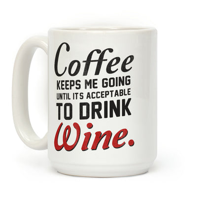 Coffee Keeps Me Going Until... Coffee Mug