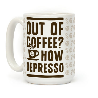 Out of Coffee? How Depresso Coffee Mug