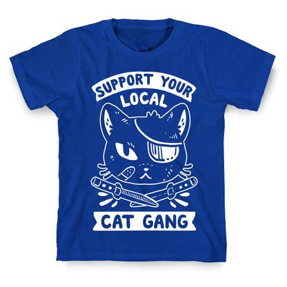 Support Your Local Cat Gang T-Shirt