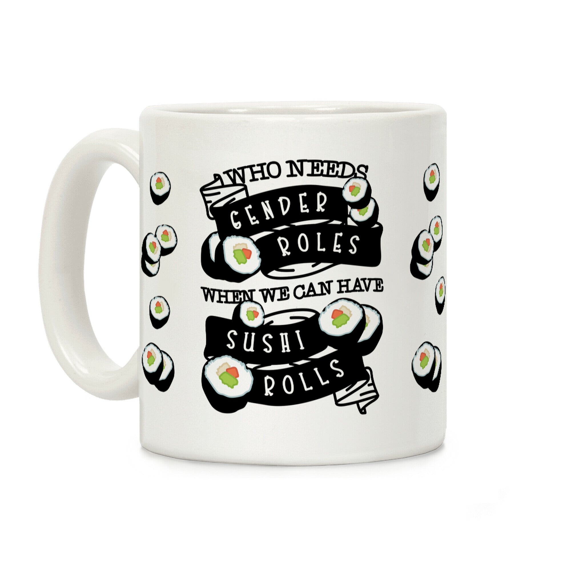 Who Needs Gender Roles When We Can Have Sushi Roles Coffee Mug